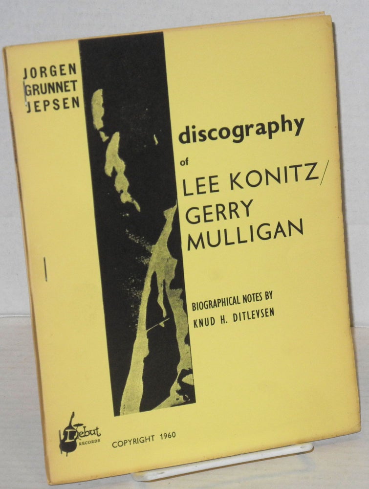 Cat.No: 135623 Discography of Lee Konitz/Gerry Mulligan; biographical notes by Knud H. Ditlevsen. Jorgen Grunnet Jepsen.