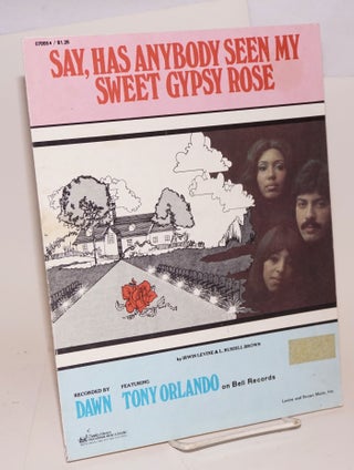Cat.No: 135717 Say, Has Anybody Seen My Sweet Gypsy Rose [sheet music]. Tony Orlando,...