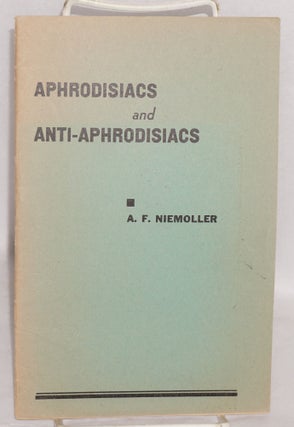 Cat.No: 135759 The Aphrodisiacs and anti-aphrodisiacs. A. F. Niemoeller