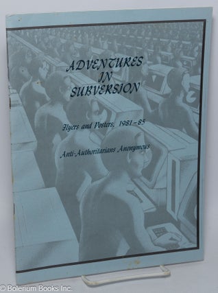 Cat.No: 135787 Adventures in Subversion. Flyers and posters 1981-1985....