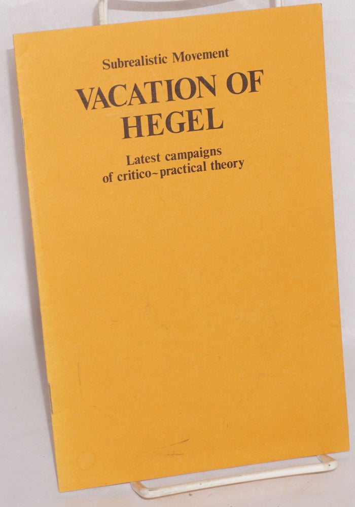 Cat.No: 135850 Vacation of Hegel: Latest campaigns of critico-practical theory. Subrealistic Movement.