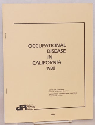 Cat.No: 135861 Occupational disease in California, 1988. California Department of...