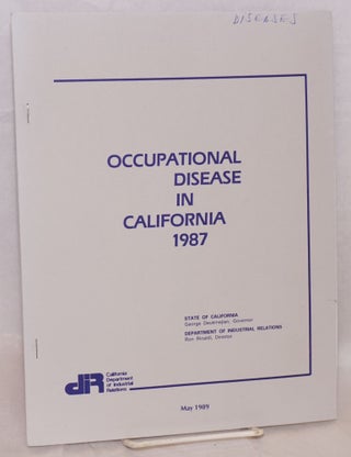 Cat.No: 135862 Occupational disease in California, 1987. California Department of...