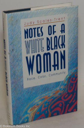 Cat.No: 13590 Notes of a white black woman; race, color, community. Judy Scales-Trent