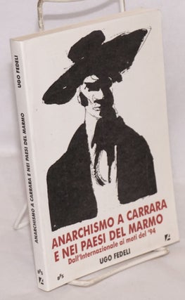 Cat.No: 135915 Anarchismo a Carrara e nei paesi del marmo: dall'Internazionale ai moti...