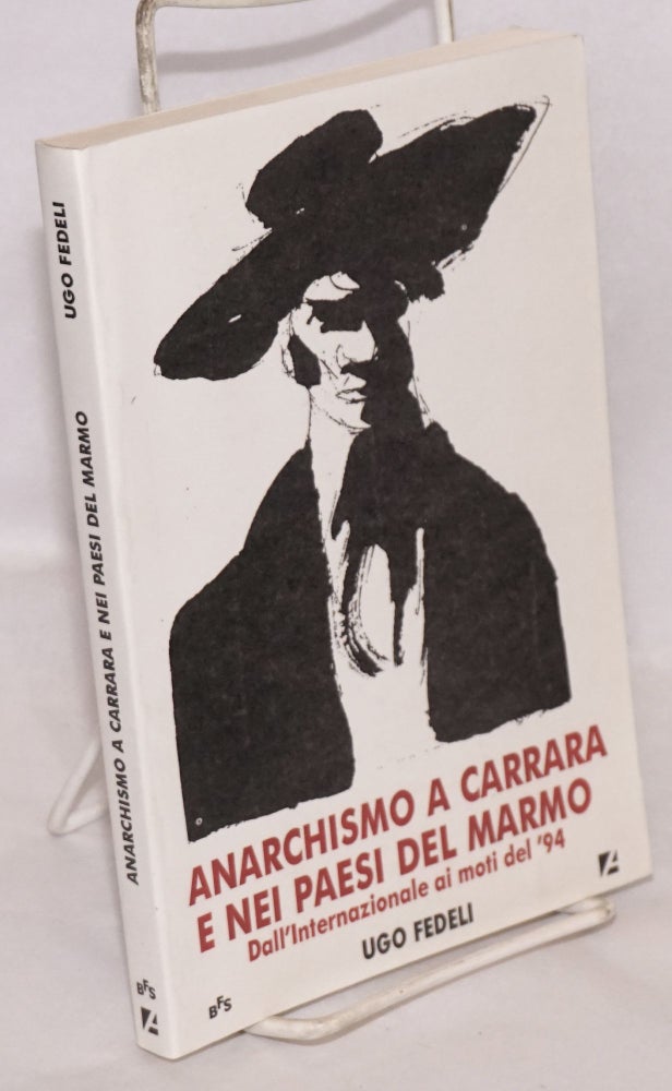 Cat.No: 135915 Anarchismo a Carrara e nei paesi del marmo: dall'Internazionale ai moti del '94. Ugo Fedeli.