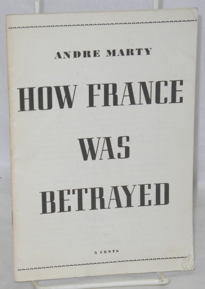 Cat.No: 135938 How France Was Betrayed. André Marty.