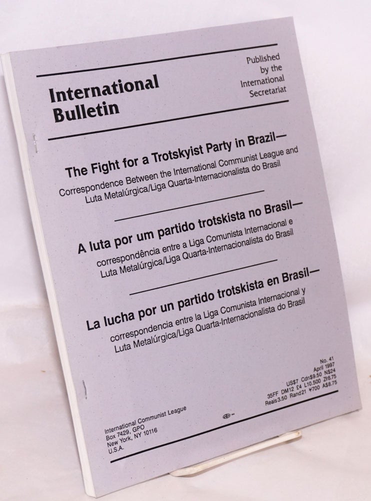 Cat.No: 135939 The fight for a Trotskyist party in Brazil. Correspondence between the International Communist League and Luta Metalúrgica/Liga Quarta-Internacionalista do Brasil. International Communist League.