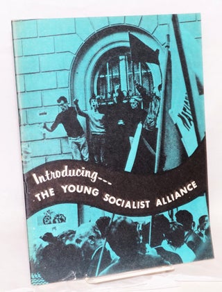 Cat.No: 136099 Introducing the Young Socialist Alliance. Young Socialist Alliance