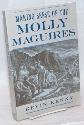 Cat.No: 136169 Making sense of the Molly Maguires. Kevin Kenny