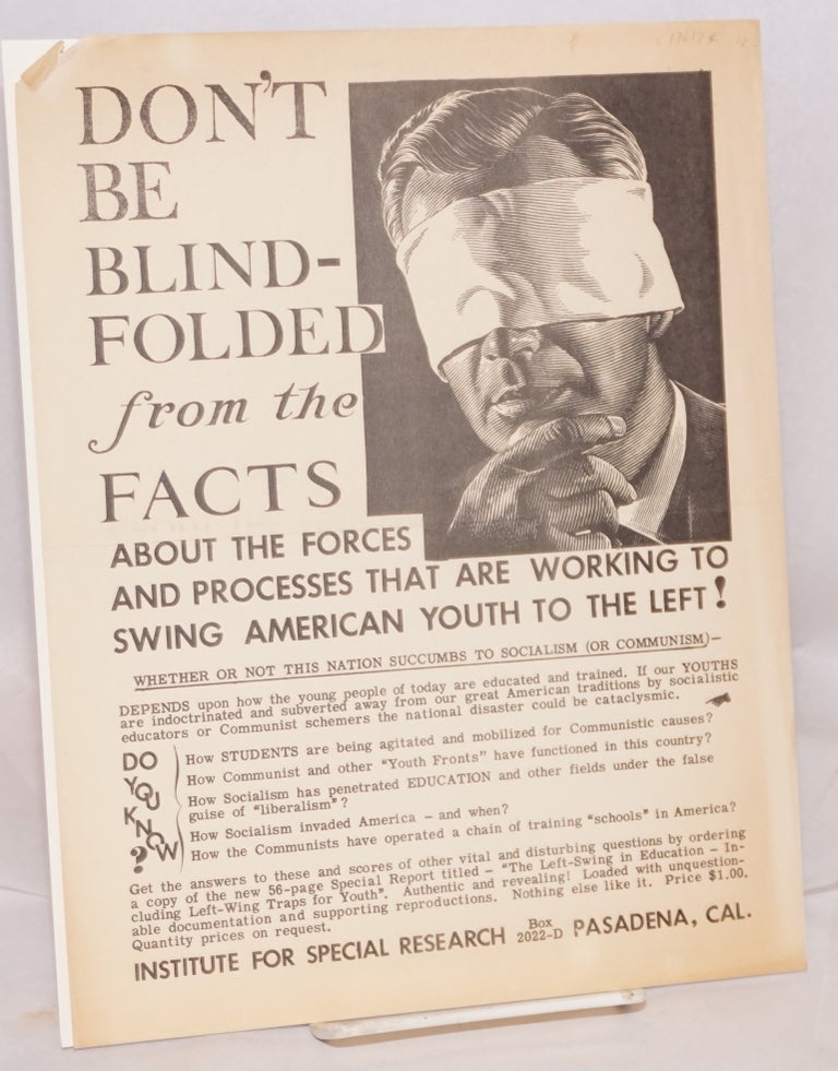 Cat.No: 136174 Don't be blindfolded from the facts about the forces and processes that are working to swing American youth to the left! [handbill]