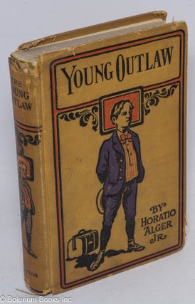 Cat.No: 136182 The young outlaw: or, adrift in the streets. Horatio Alger, Jr