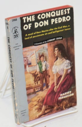 Cat.No: 136195 The conquest of Don Pedro. Harvey Fergusson