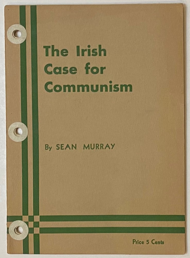 Cat.No: 136303 The Irish case for Communism. Sean Murray.