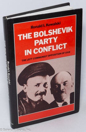 Cat.No: 136305 The Bolshevik party in conflict; the left communist opposition of 1918....