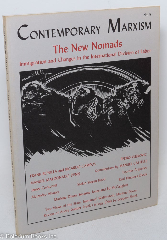 Cat.No: 136346 Contemporary Marxism No. 5, (Summer, 1982): The new nomads; Immigration and changes in the international division of labor. Marlene Dixon, eds.
