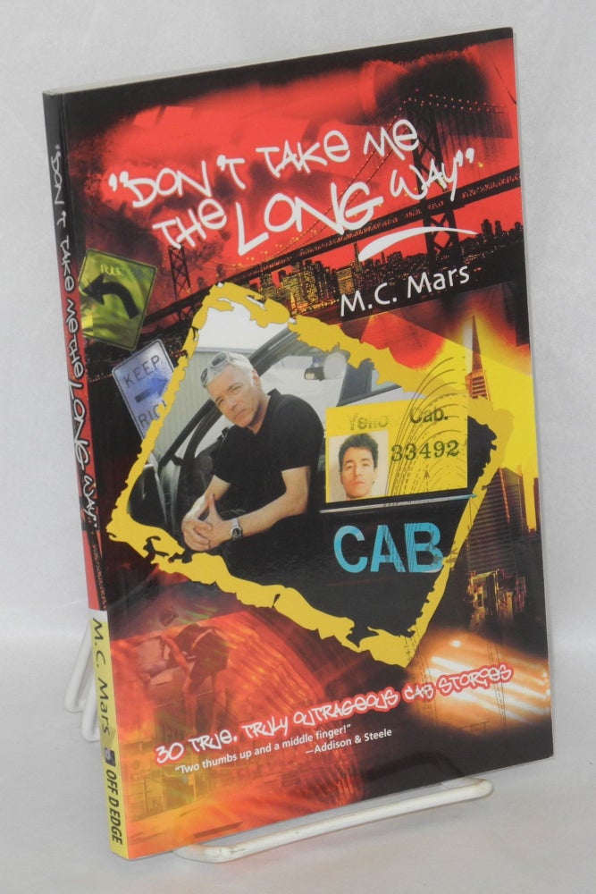 Cat.No: 136367 "Don't take me the long way" 30 true, truly outrageous cab stories. M. C. Mars.