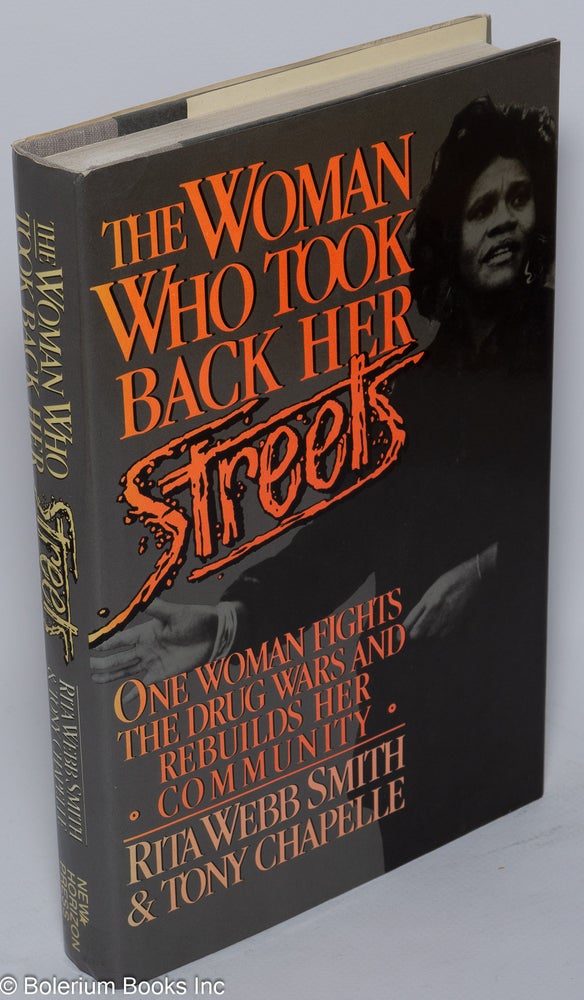 Cat.No: 136438 The Woman who took back her streets; one woman fights the drug wars and rebuilds her community. Rita Webb Smith, Tony Chapelle.