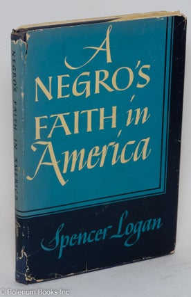 Cat.No: 13651 A Negro's faith in America. Spencer Logan