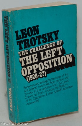 Cat.No: 136620 The challenge of the Left Opposition (1926-27). Edited with an...