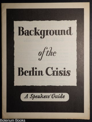 Cat.No: 136626 Background of the Berlin Crisis: A Speakers' Guide