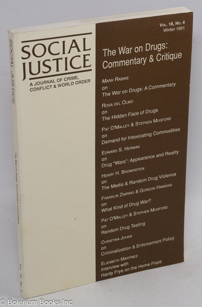 Cat.No: 136642 Social justice: a journal of crime, conflict and world order; Vol. 18, No. 4 (Issue 46, Winter 1991) The war on drugs: commentary and critique