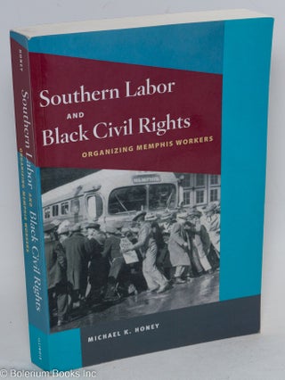 Cat.No: 136669 Southern labor and Black Civil Rights: organizing Memphis workers. Michael...