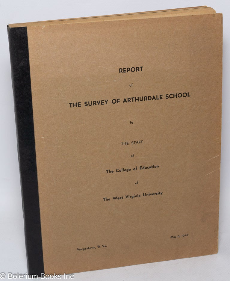 Cat.No: 136687 Report of the survey of Arthurdale School. West Virginia University. The College of Education.