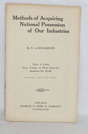 Cat.No: 136914 Methods of acquiring national possession of our industries. N. A. Richardson