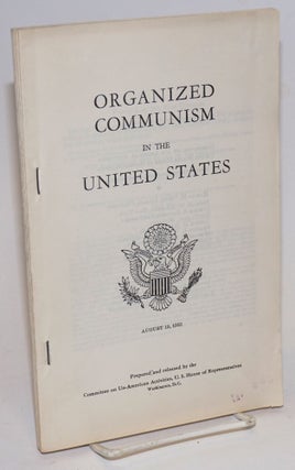 Cat.No: 136974 Organized communism in the United States. United States. Congress. House....