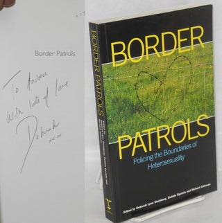 Cat.No: 137049 Border patrols; policing the boundaries of heterosexuality. Deborah Lynn...