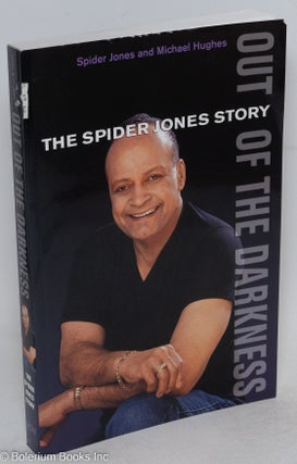 Cat.No: 137128 Out of the darkness; the Spider Jones story. Spider Jones, Michael Hughes