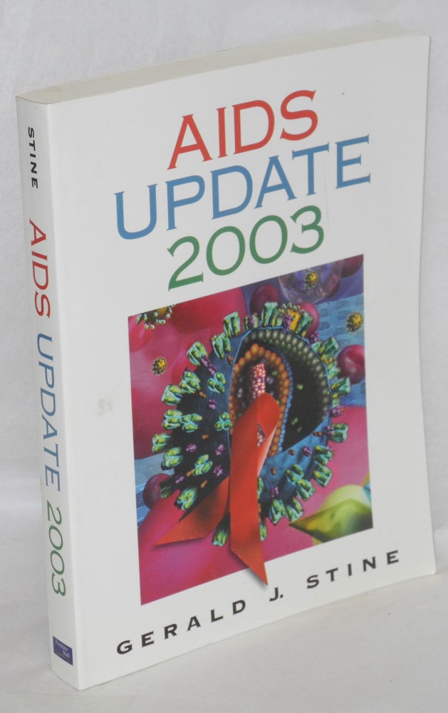 Cat.No: 137129 AIDS update 2003; an annual overview of Acquired Immune Deficiency Syndrome. Gerald J. Stine.