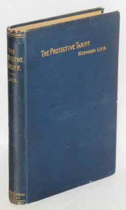 Cat.No: 137135 The protective tariff - what it does for us! Hermann Lieb