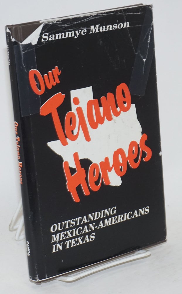 Cat.No: 137182 Our Tejano heroes; outstanding Mexican-Americans in Texas. Sammye Munson.