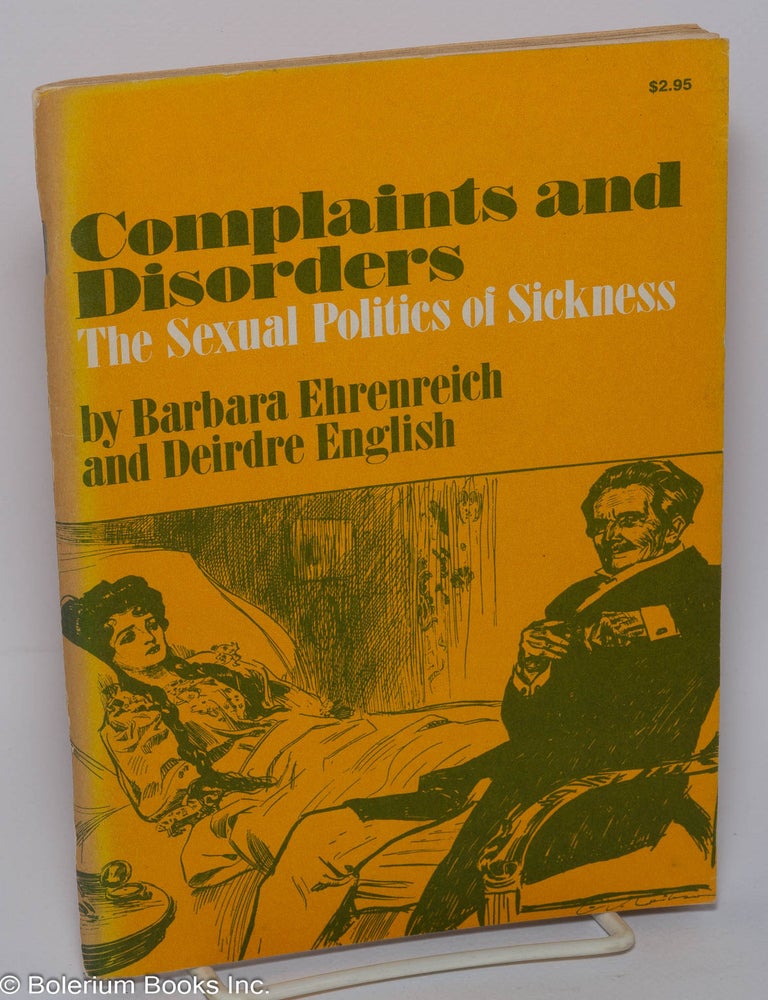 Cat.No: 137225 Complaints and Disorders: the sexual politics of sickness. Barbara Ehrenreich, Deirdre English.