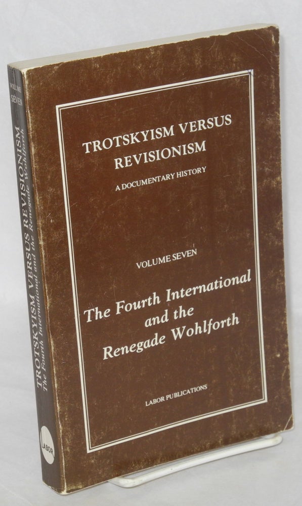 Cat.No: 137281 The Fourth International and the renegade Wohlforth. David North, Alex Steiner, Cliff Slaughter.
