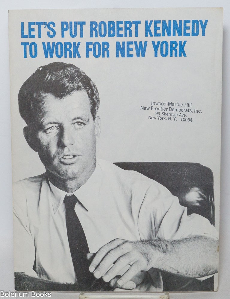 Cat.No: 137334 Let's put Robert Kennedy to work for New York. Robert F. Kennedy.