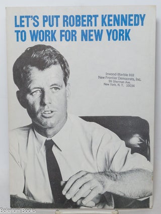 Cat.No: 137334 Let's put Robert Kennedy to work for New York. Robert F. Kennedy