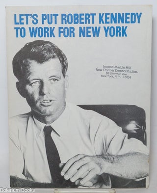 Cat.No: 137334 Let's put Robert Kennedy to work for New York. Robert F. Kennedy
