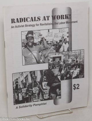 Cat.No: 137359 Radicals At Work: An Activist Strategy for Revitalizing the Labor...