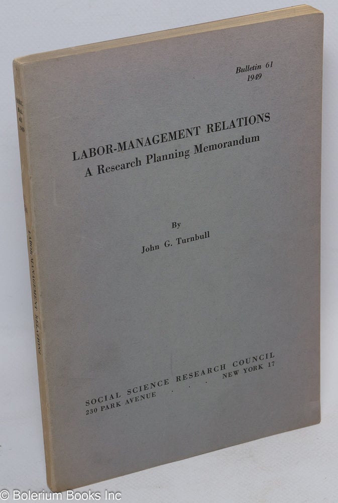 Cat.No: 137363 Labor-management relations: a research planning memorandum. John Gudert Turnbull.