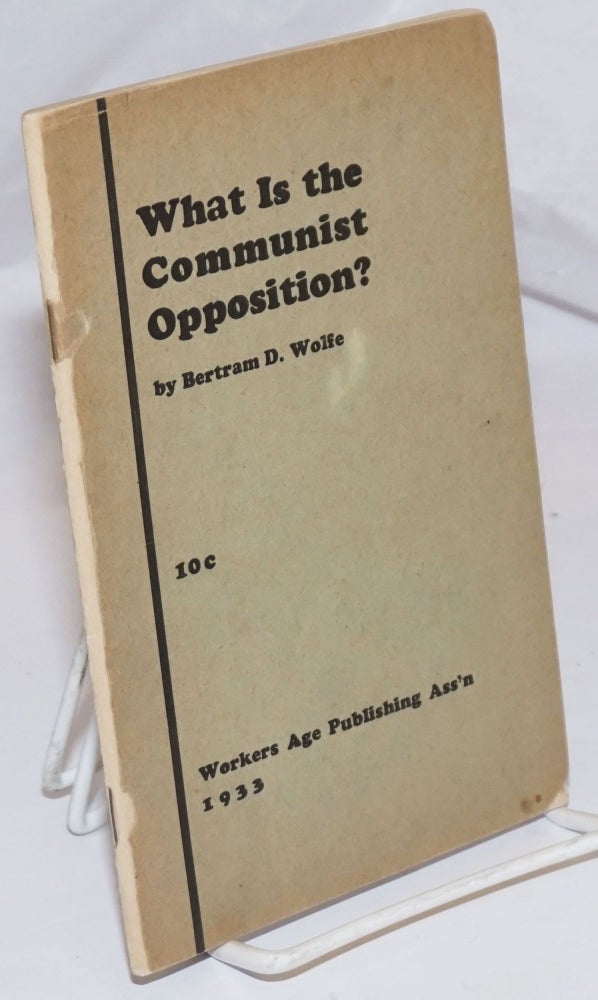 Cat.No: 137383 What is the Communist Opposition? Bertram D. Wolfe.