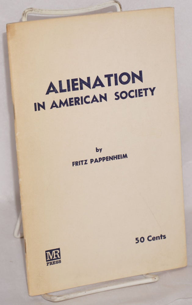 Cat.No: 137417 Alienation in American Society. Fritz Pappenheim.