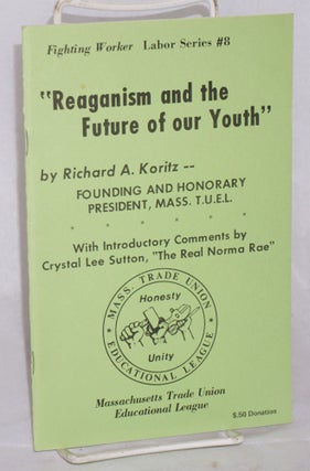Cat.No: 137433 Reaganism and the future of our youth. Richard A. Koritz, Crystal Lee...