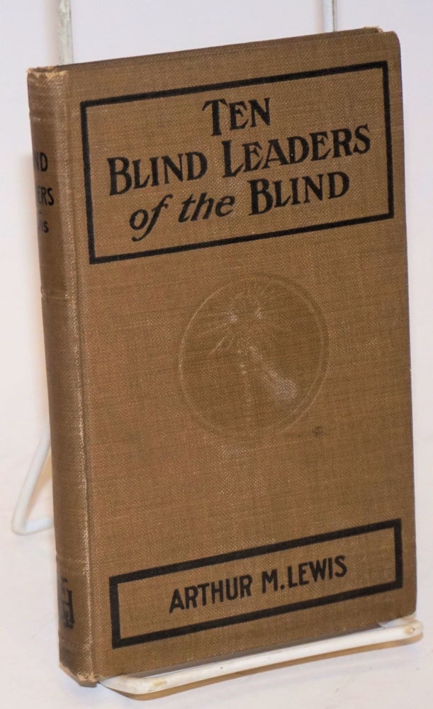 Cat.No: 137507 Ten blind leaders of the blind. Arthur M. Lewis.