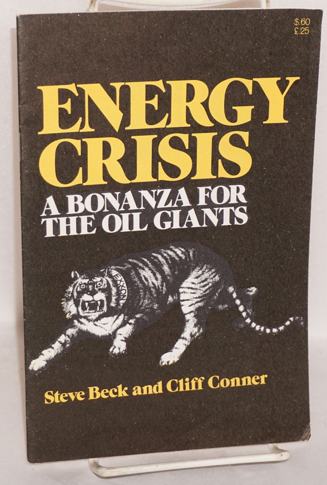 Cat.No: 137520 Energy Crisis: a bonanza for the oil giants. Steve Beck, Cliff Conner.