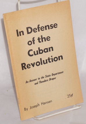 Cat.No: 137525 In Defense of the Cuban Revolution: An Answer to the State Department and...
