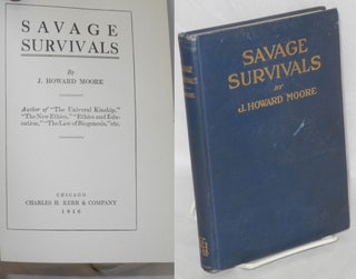 Cat.No: 137656 Savage survivals. J. Howard Moore