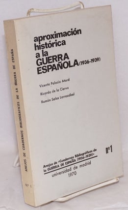 Cat.No: 13766 Aproximación histórica a la Guerra Española (1936-1939). Vicente Palacio...